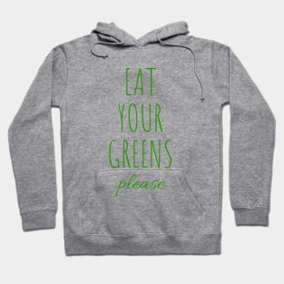 EAT YOUR GREENS PLEASE Hoodie